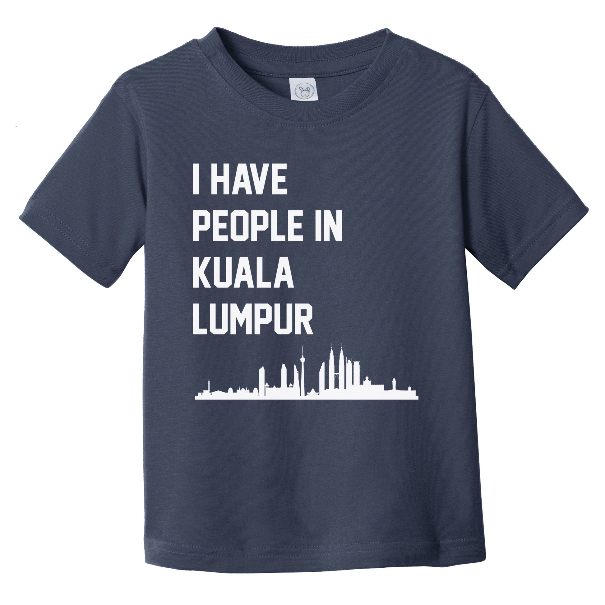 I Have People In Kuala Lumpur Malaysia Skyline Infant Toddler T-Shirt