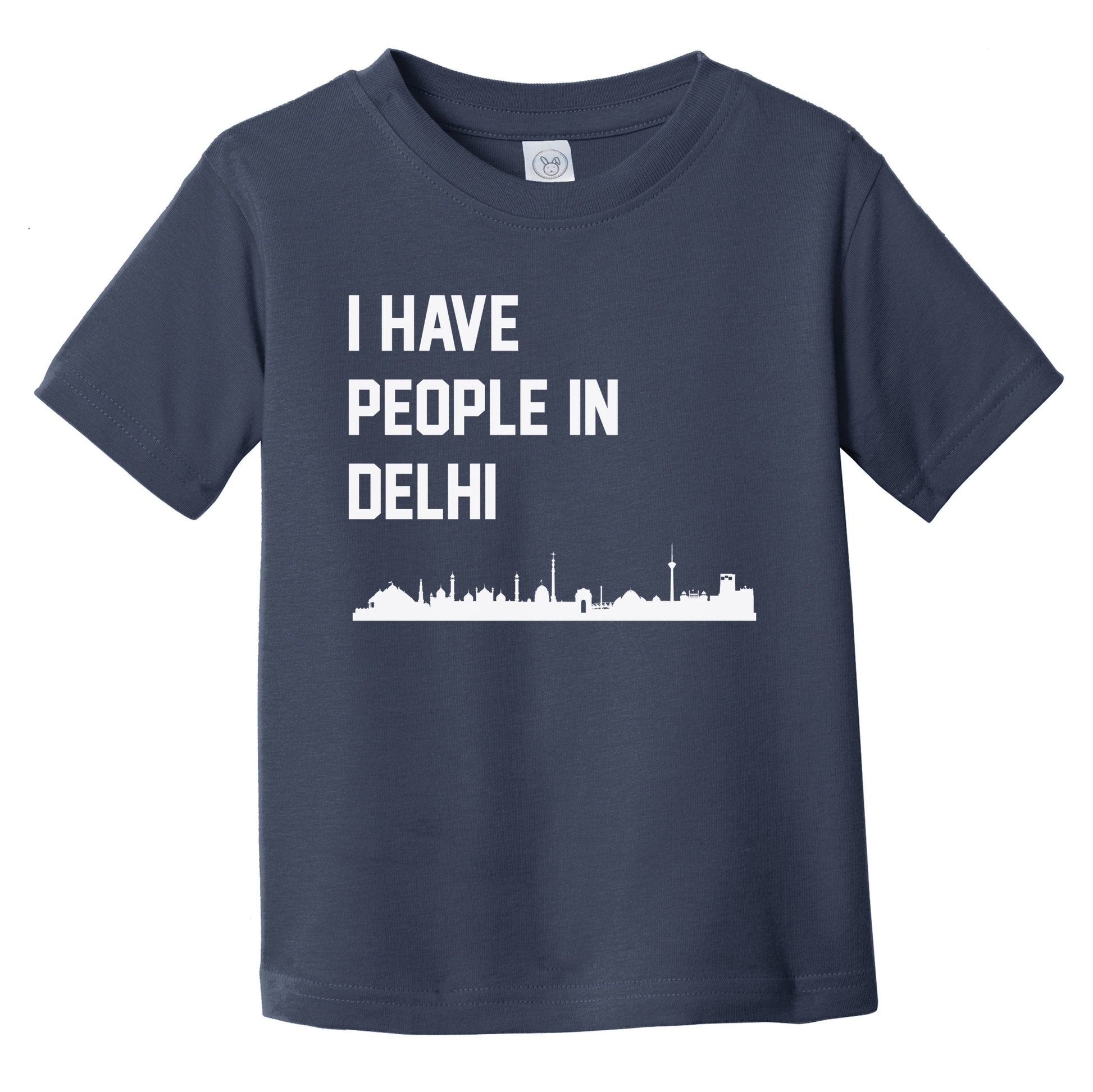 I Have People In Delhi India Skyline Infant Toddler T-Shirt