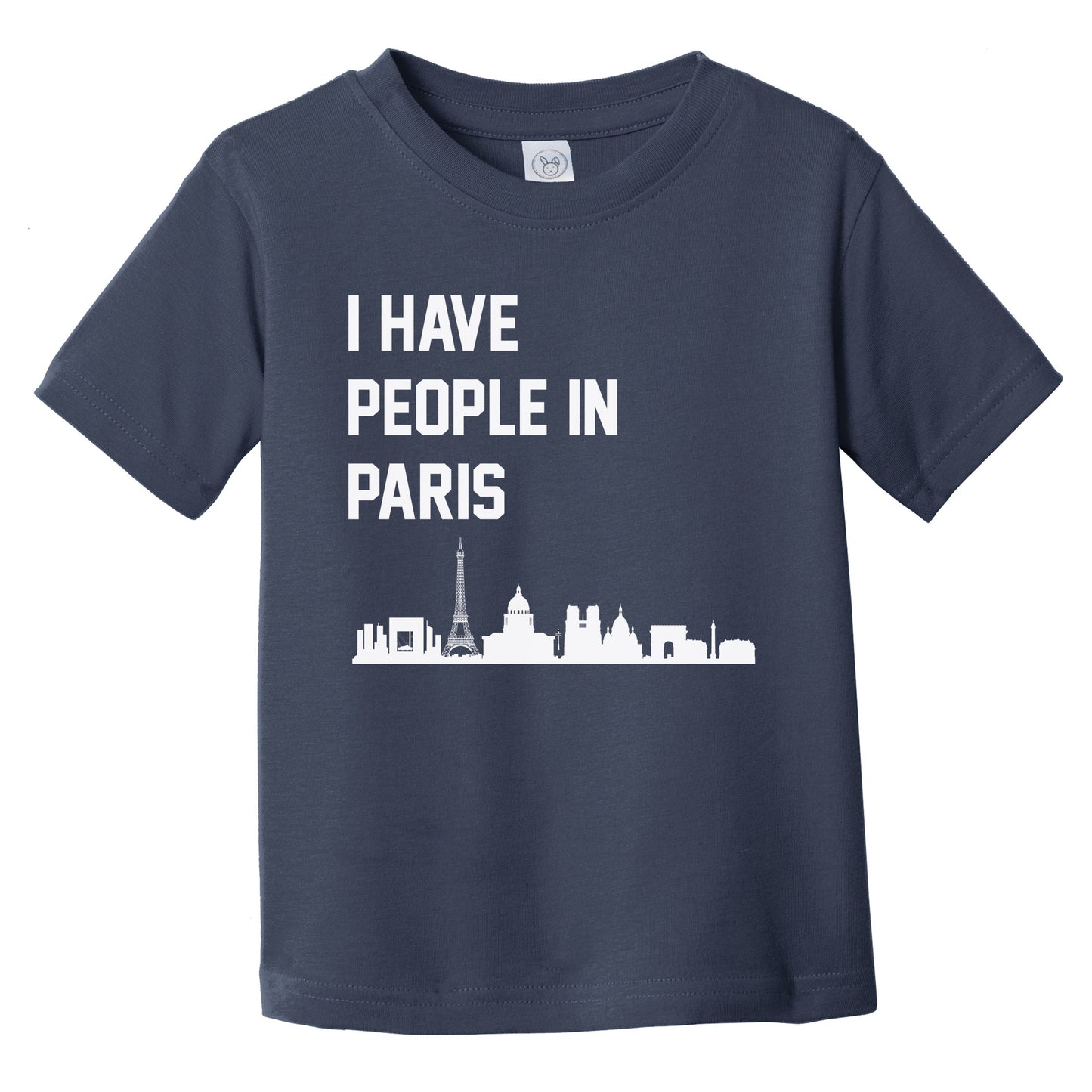 I Have People In Paris France Skyline Infant Toddler T-Shirt