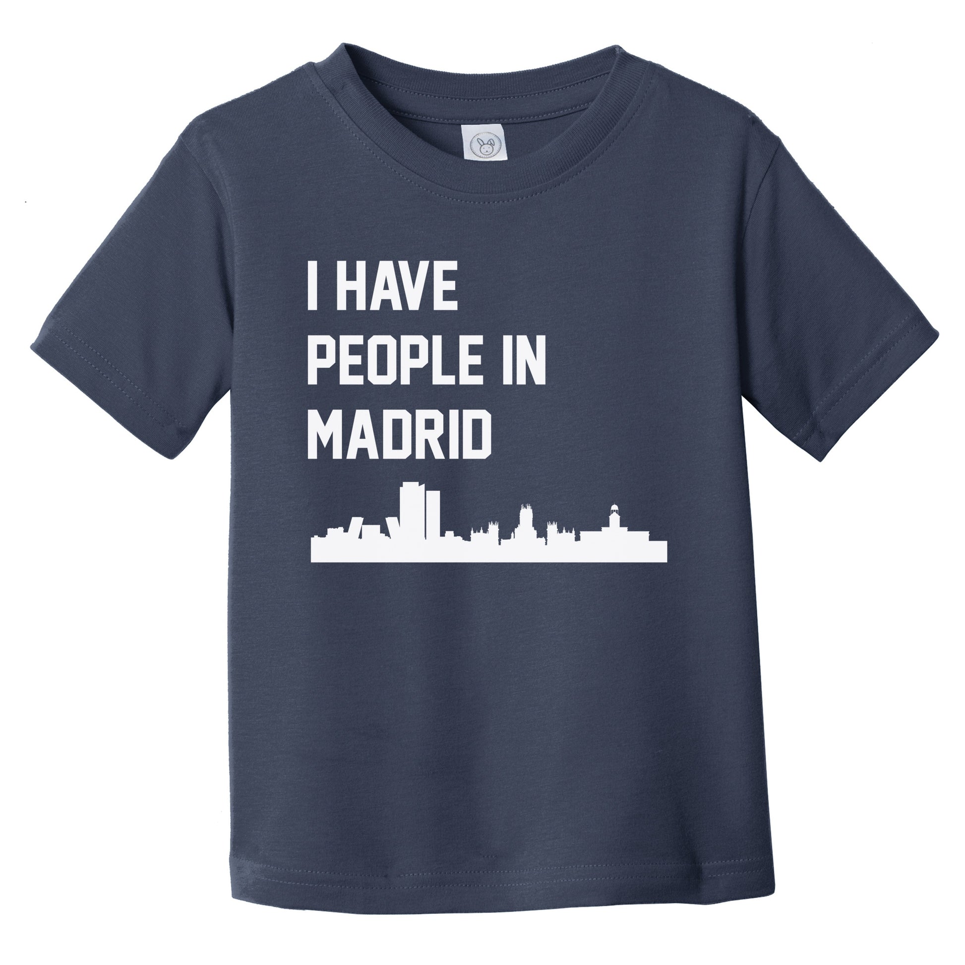I Have People In Madrid Spain Skyline Infant Toddler T-Shirt