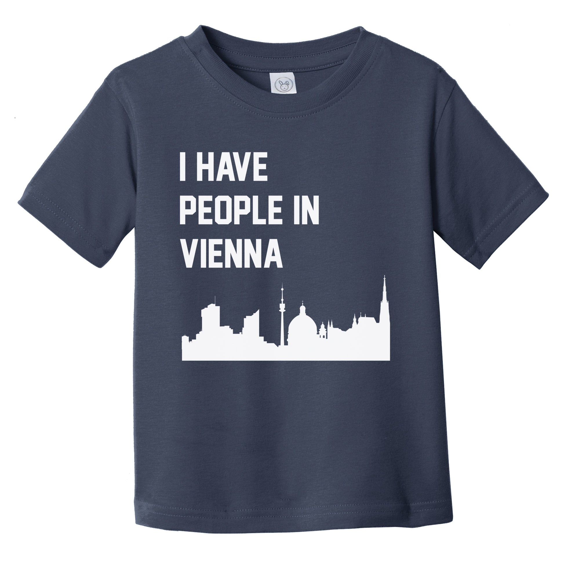 I Have People In Vienna Austria Skyline Infant Toddler T-Shirt