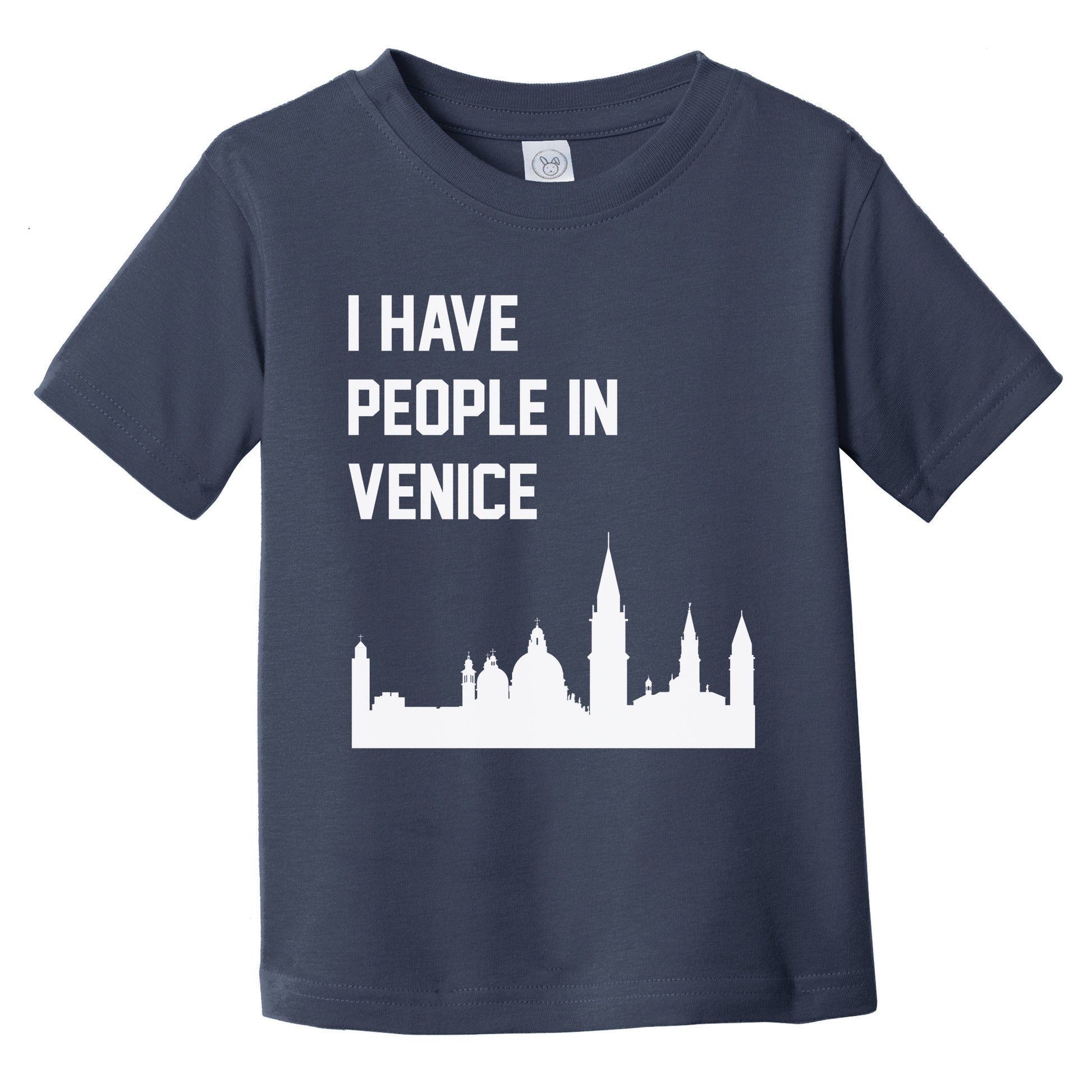 I Have People In Venice Italy Skyline Infant Toddler T-Shirt