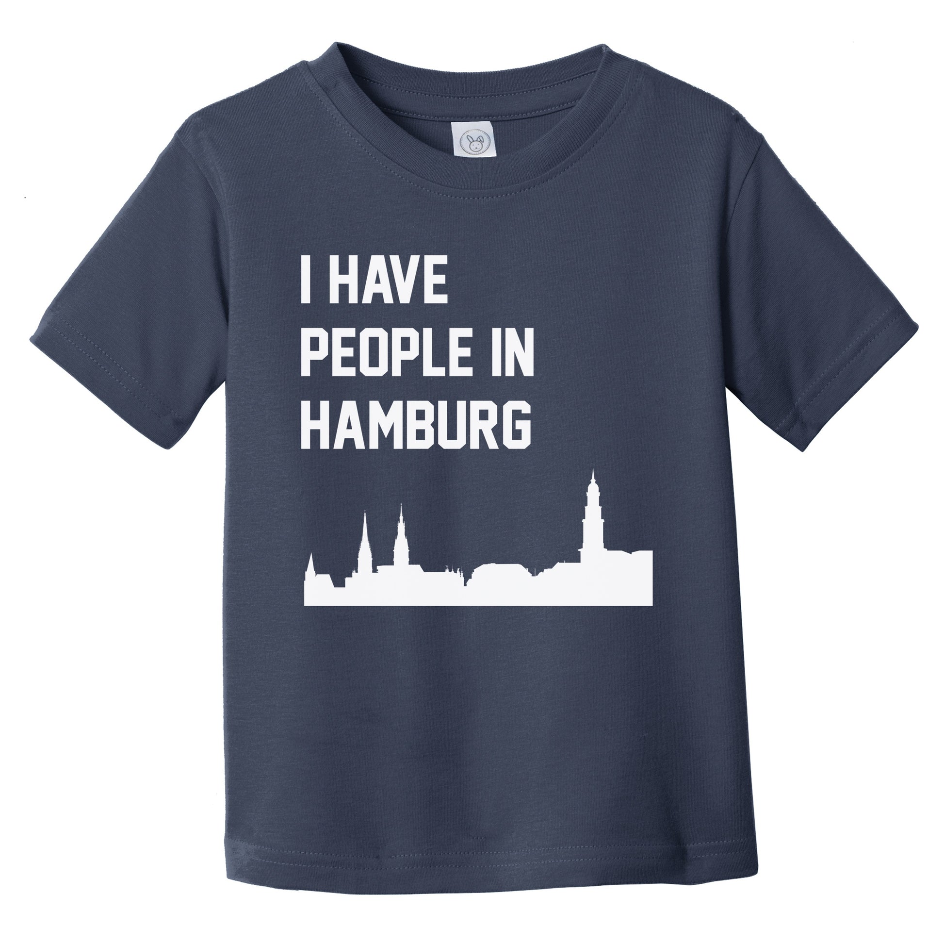 I Have People In Hamburg Germany Skyline Infant Toddler T-Shirt