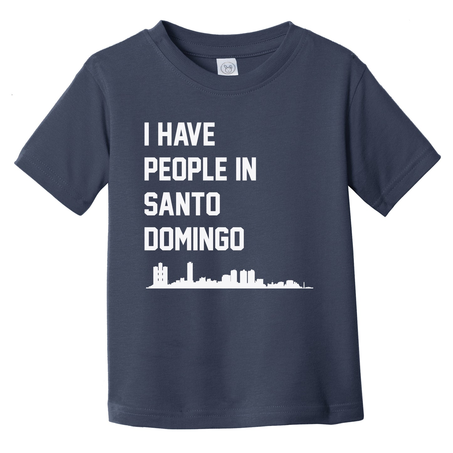 I Have People In Santo Domingo Dominican Republic Skyline Infant Toddler T-Shirt