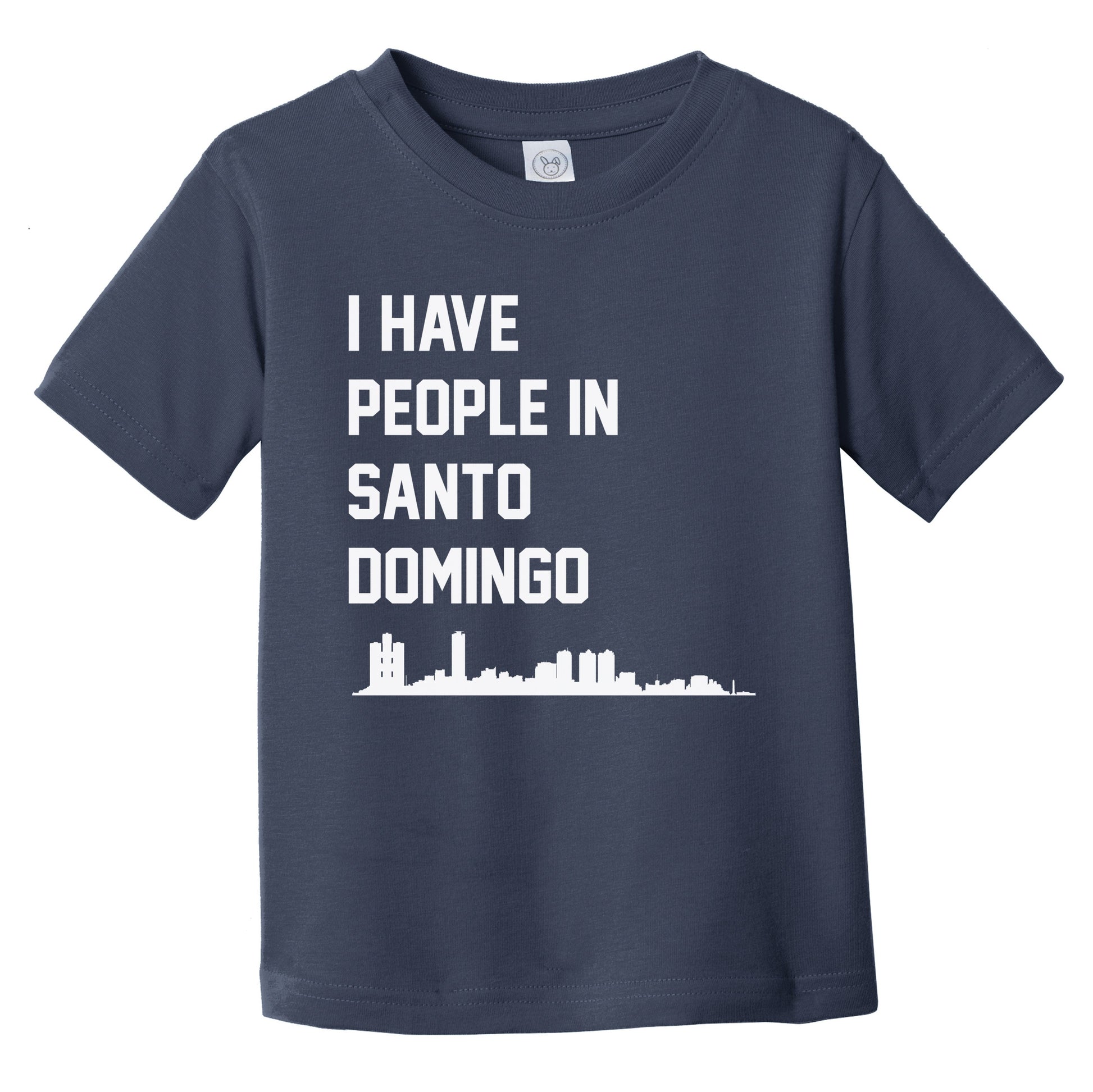 I Have People In Santo Domingo Dominican Republic Skyline Infant Toddler T-Shirt
