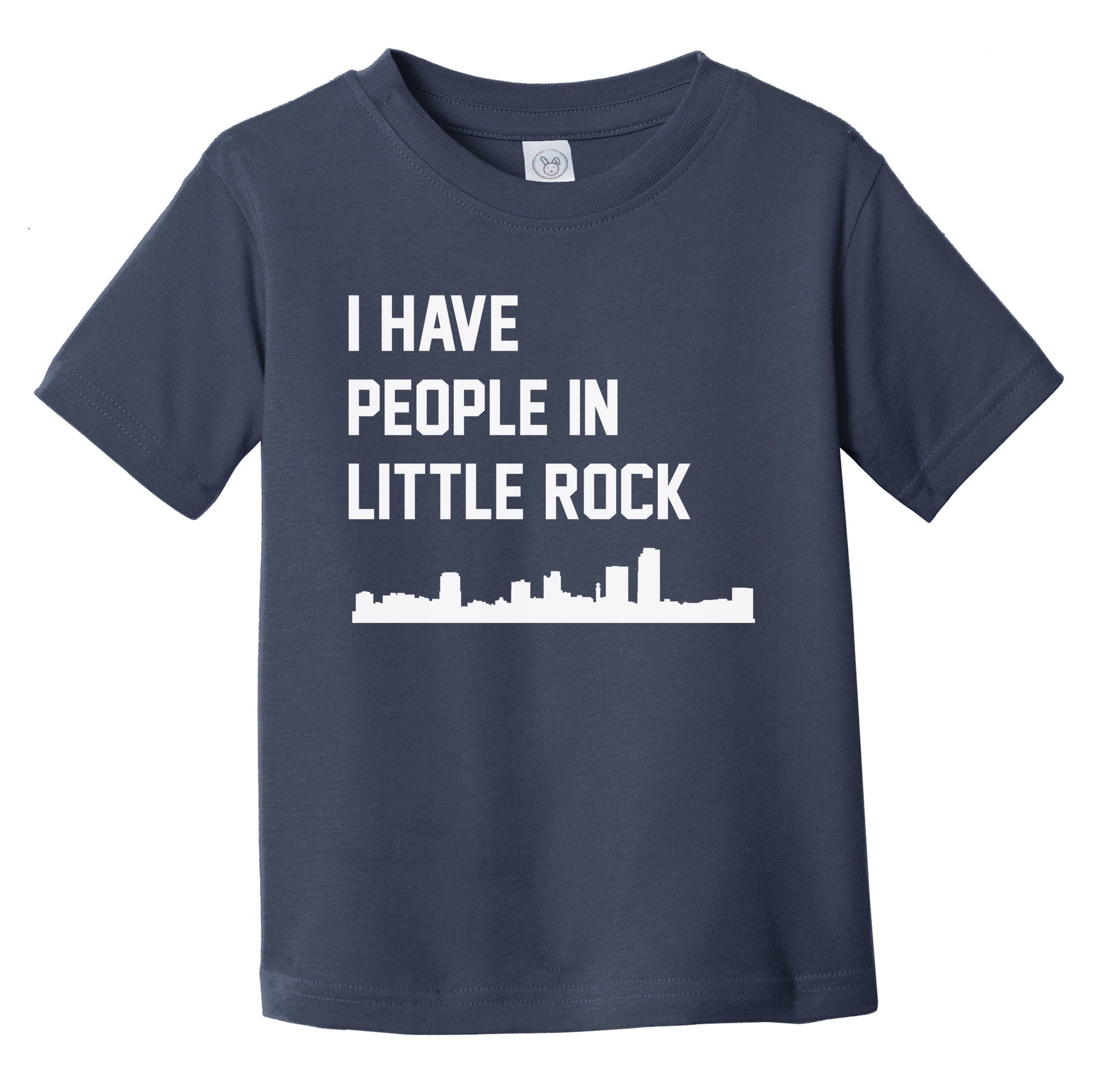 I Have People In Little Rock Arkansas Skyline Infant Toddler T-Shirt