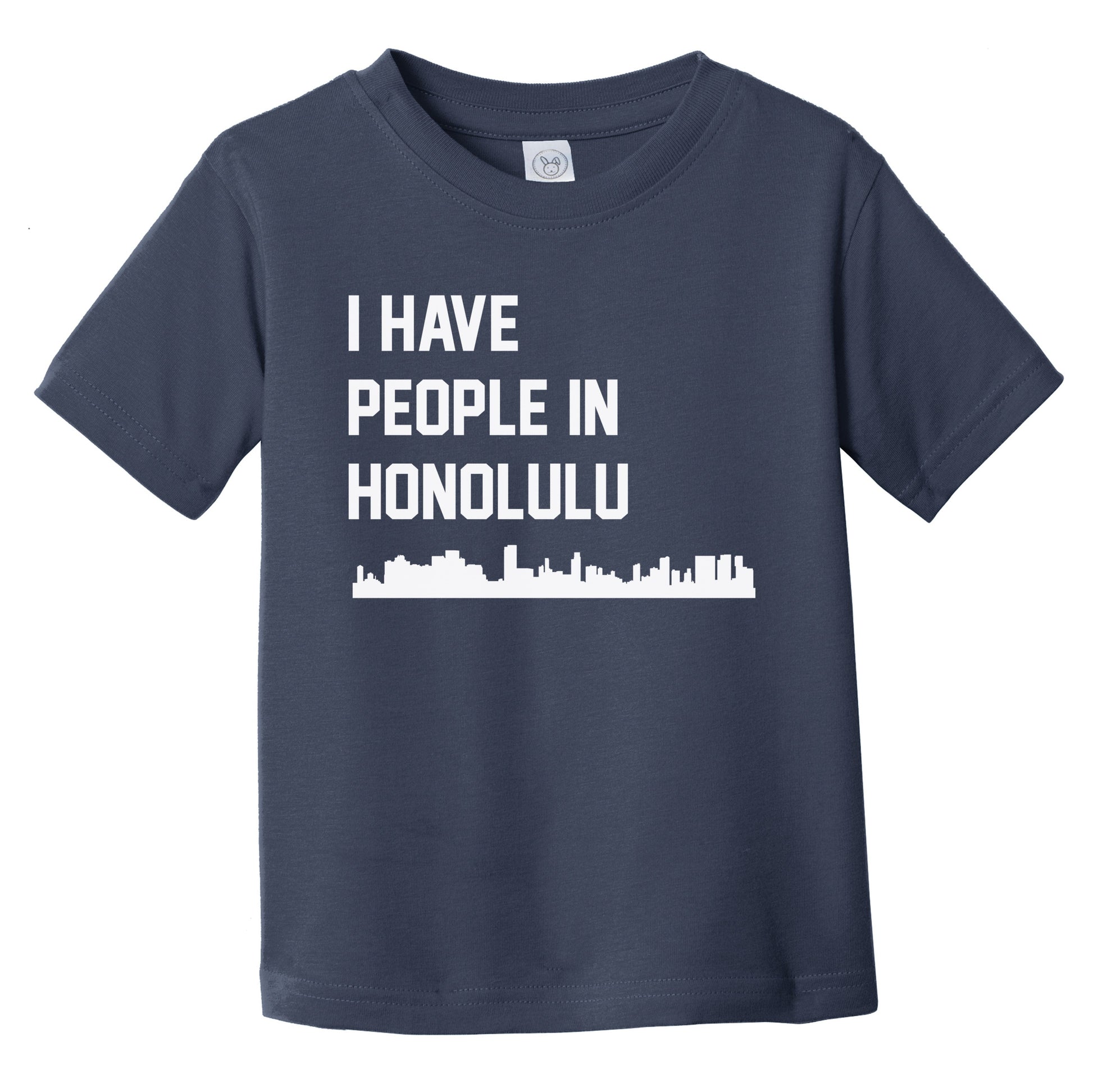 I Have People In Honolulu Hawaii Skyline Infant Toddler T-Shirt