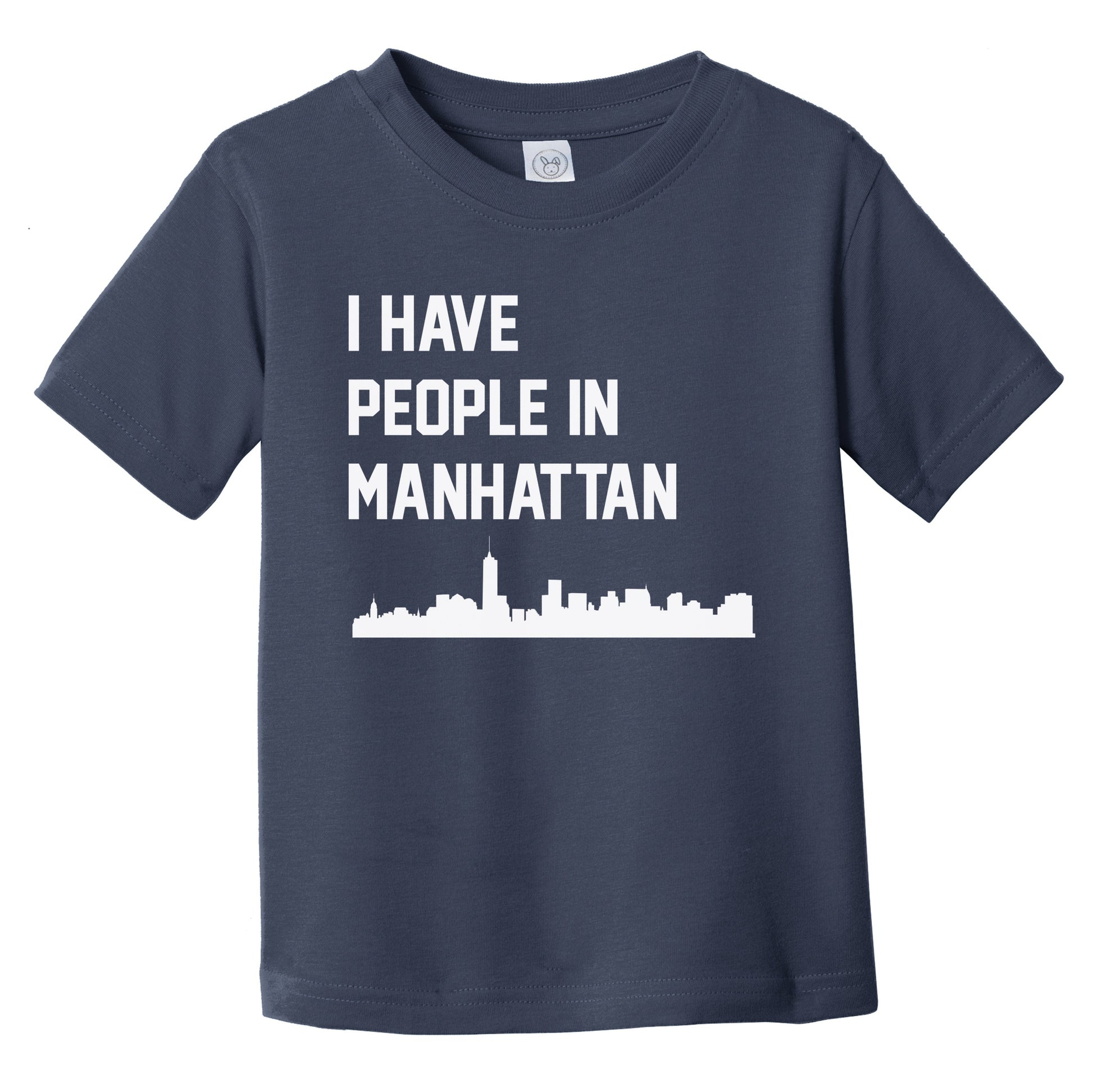 I Have People In Manhattan New York Skyline Infant Toddler T-Shirt