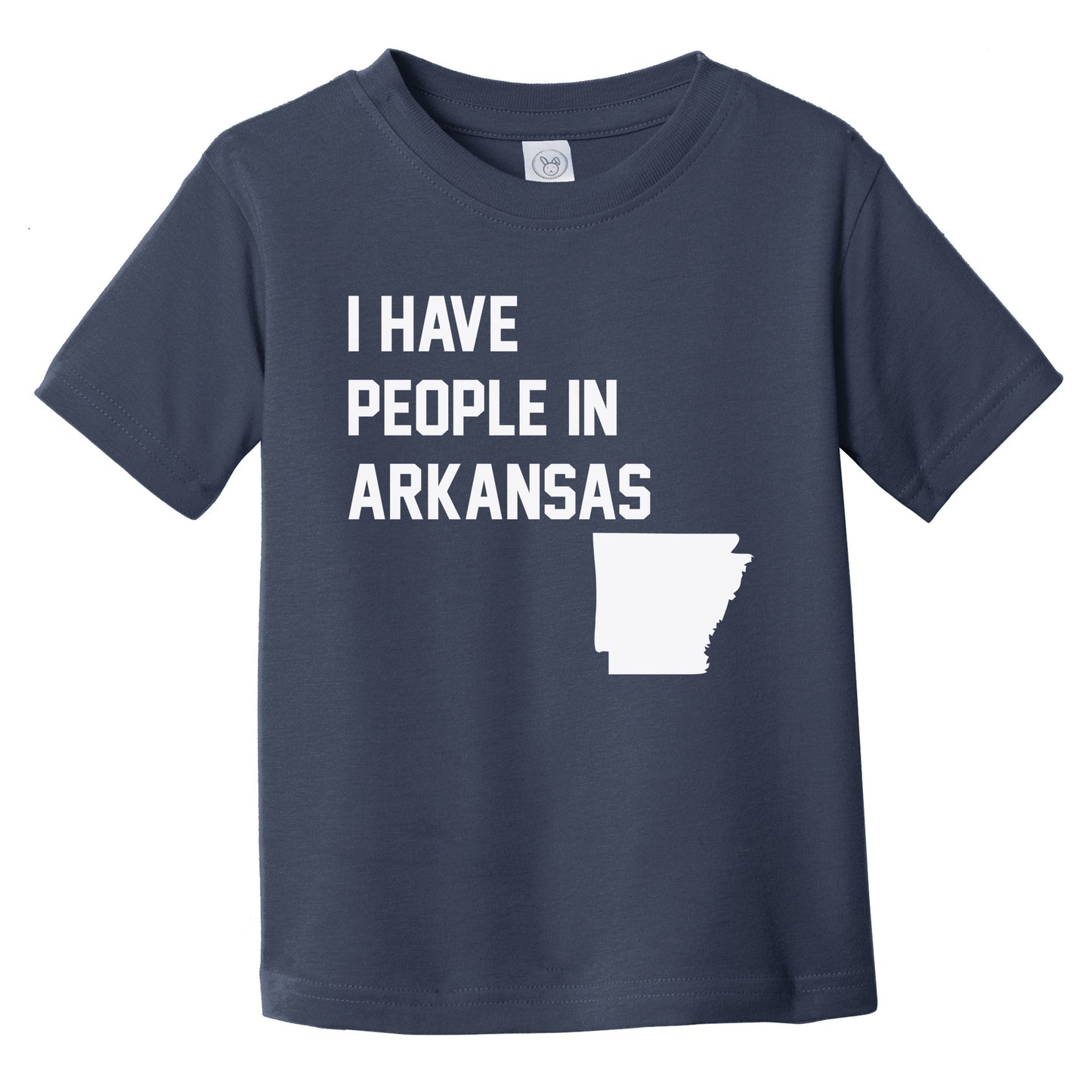 I Have People In Arkansas Infant Toddler T-Shirt