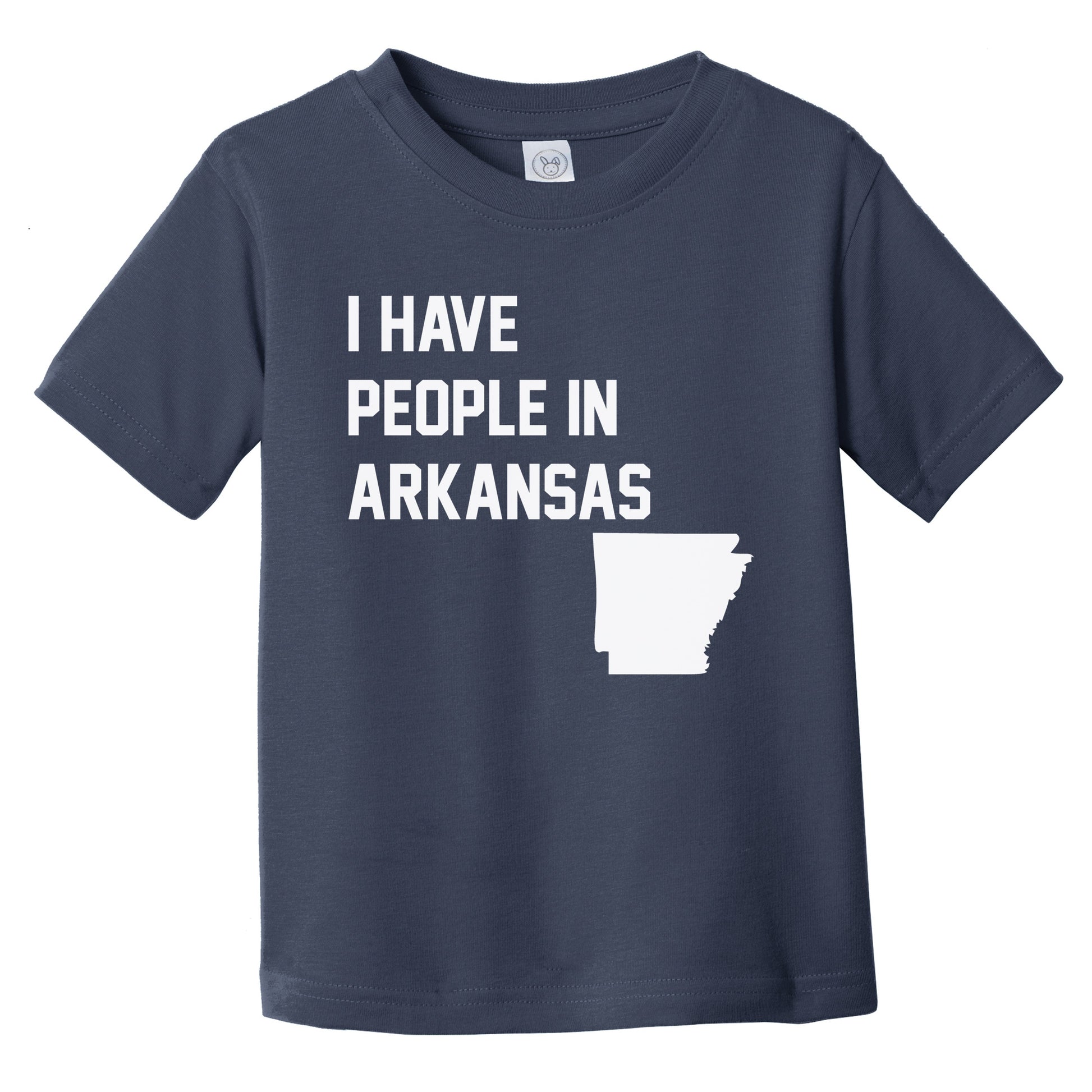 I Have People In Arkansas Infant Toddler T-Shirt