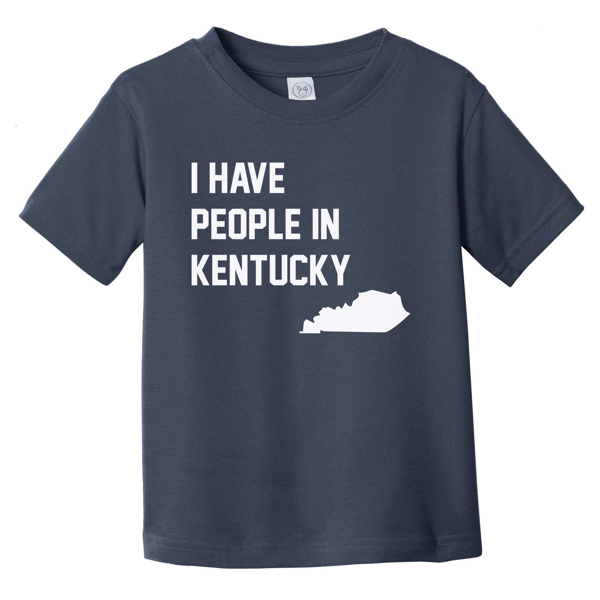 I Have People In Kentucky Infant Toddler T-Shirt