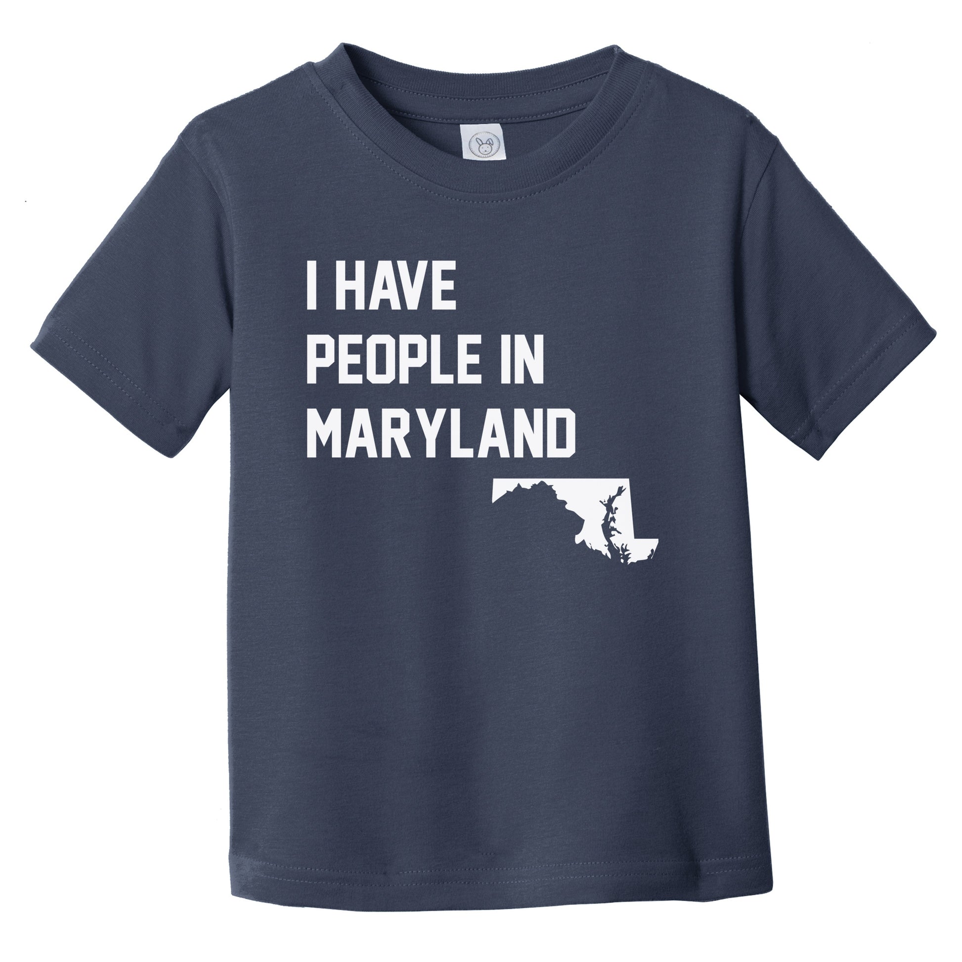 I Have People In Maryland Infant Toddler T-Shirt