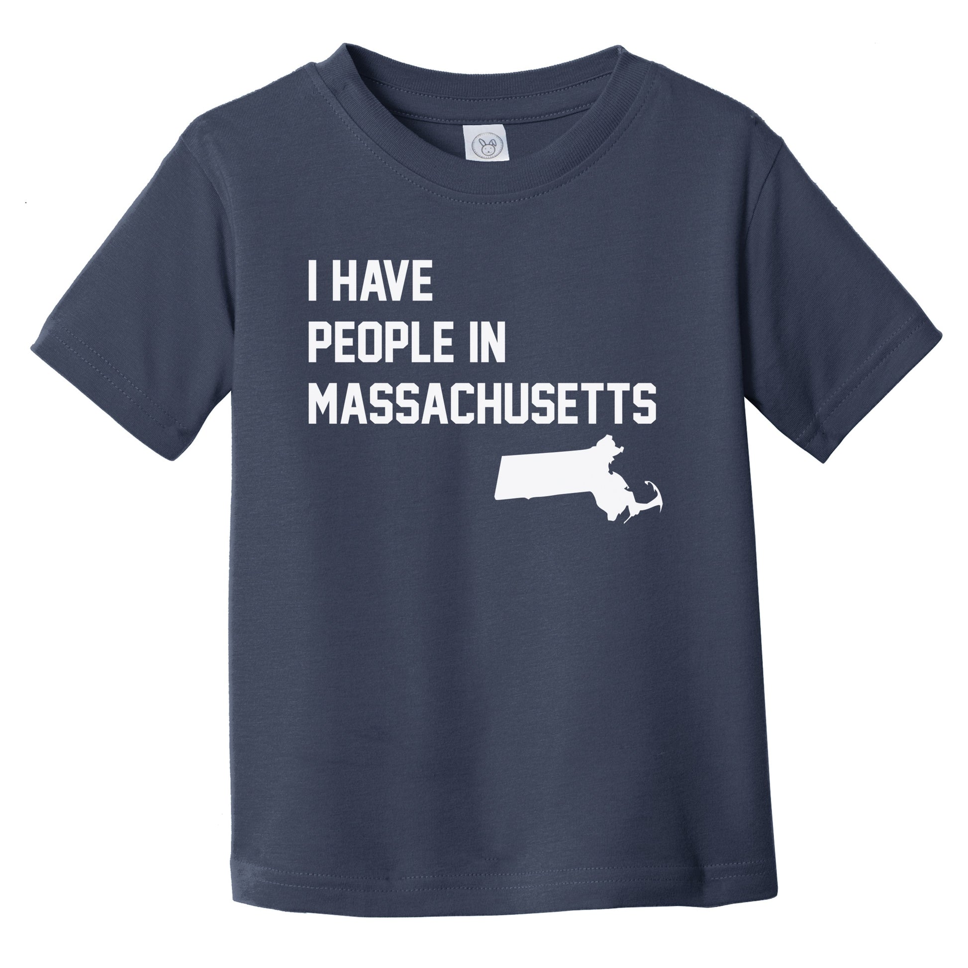 I Have People In Massachusetts Infant Toddler T-Shirt