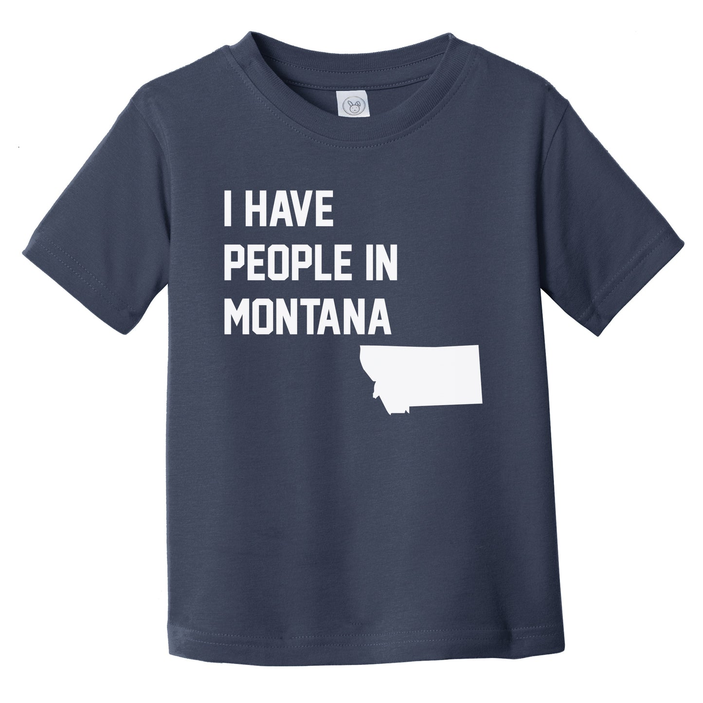 I Have People In Montana Infant Toddler T-Shirt