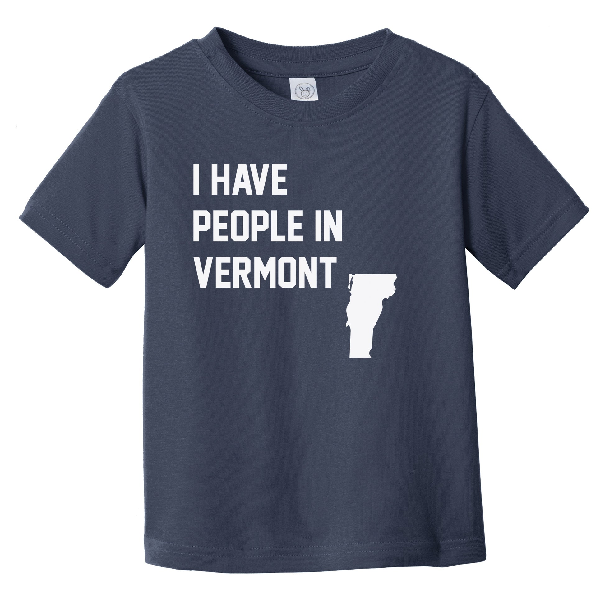 I Have People In Vermont Infant Toddler T-Shirt