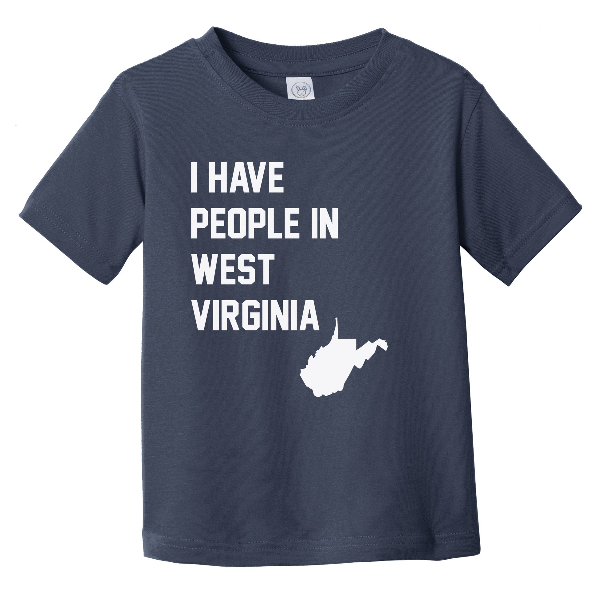 I Have People In West Virginia Infant Toddler T-Shirt