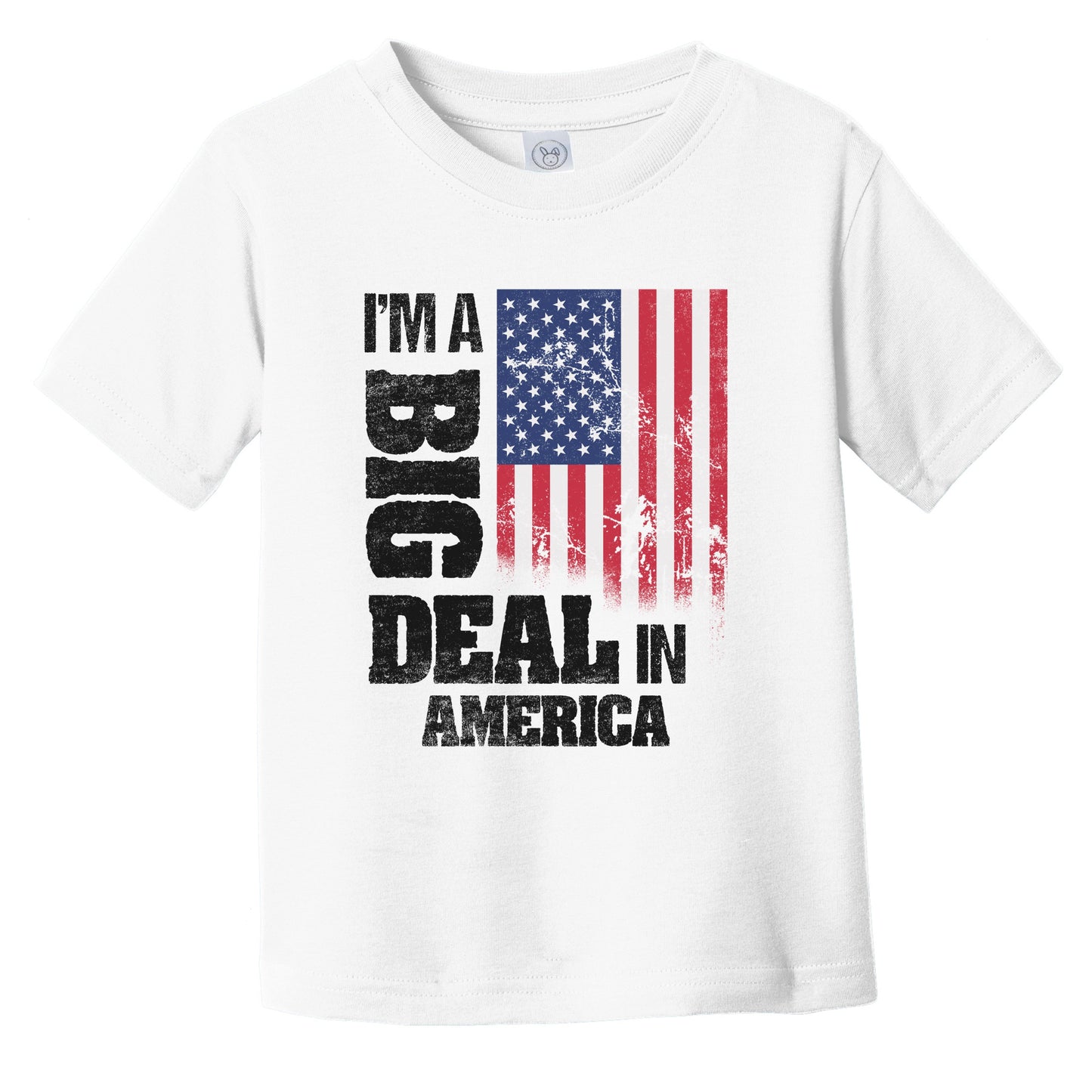 I'm A Big Deal In America Funny American Flag Infant Toddler T-Shirt