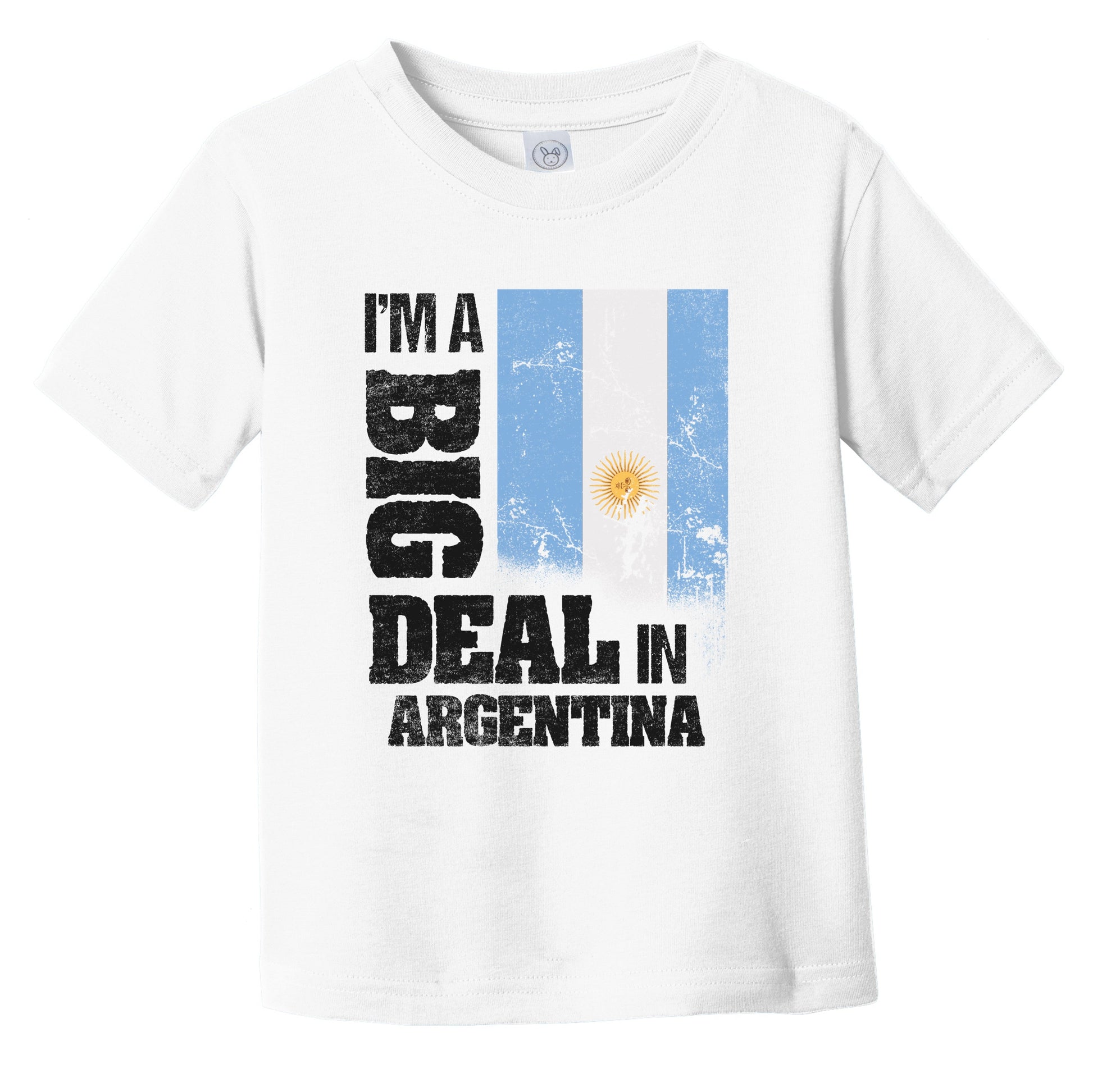 I'm A Big Deal In Argentina Funny Argentinian Flag Infant Toddler T-Shirt