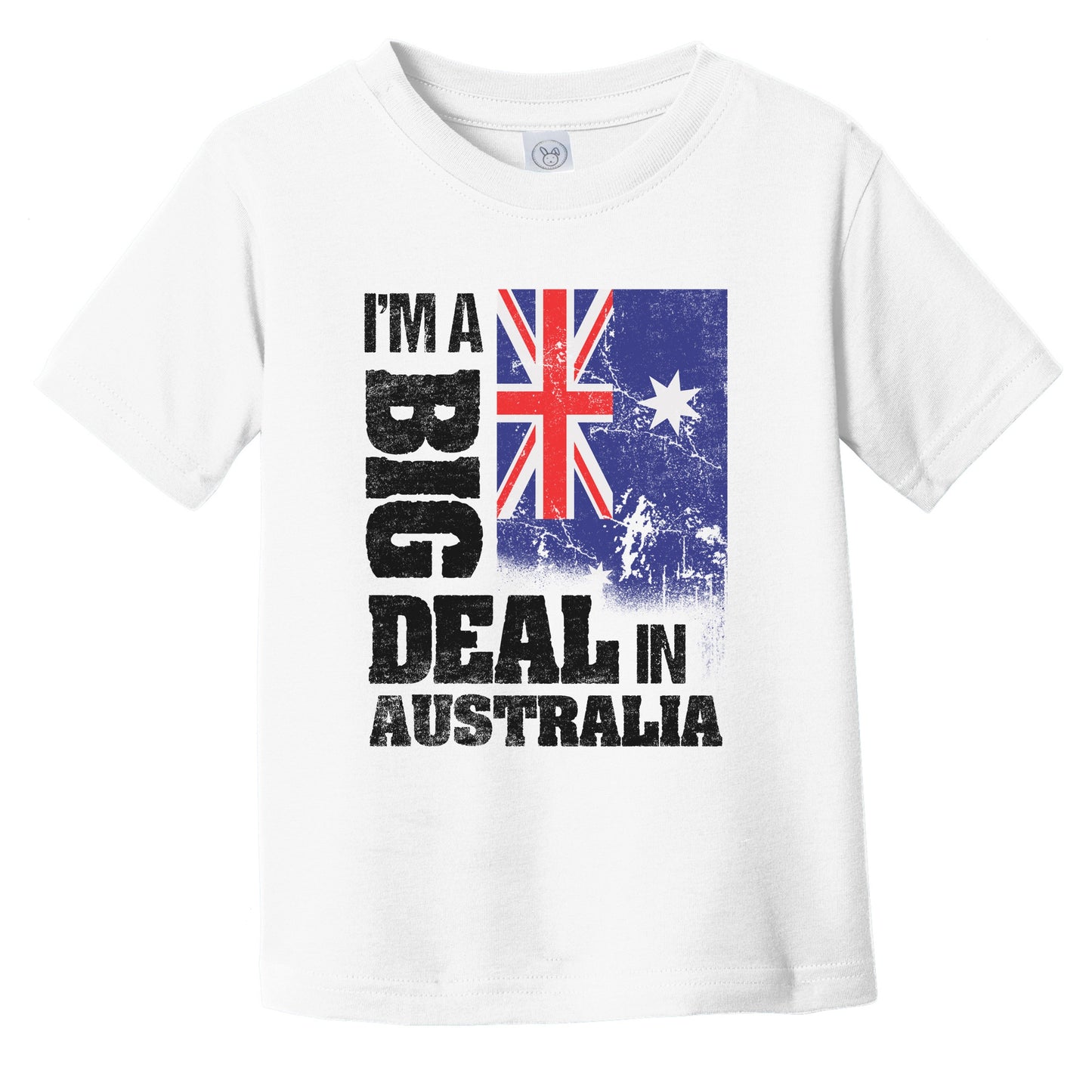 I'm A Big Deal In Australia Funny Australian Flag Infant Toddler T-Shirt