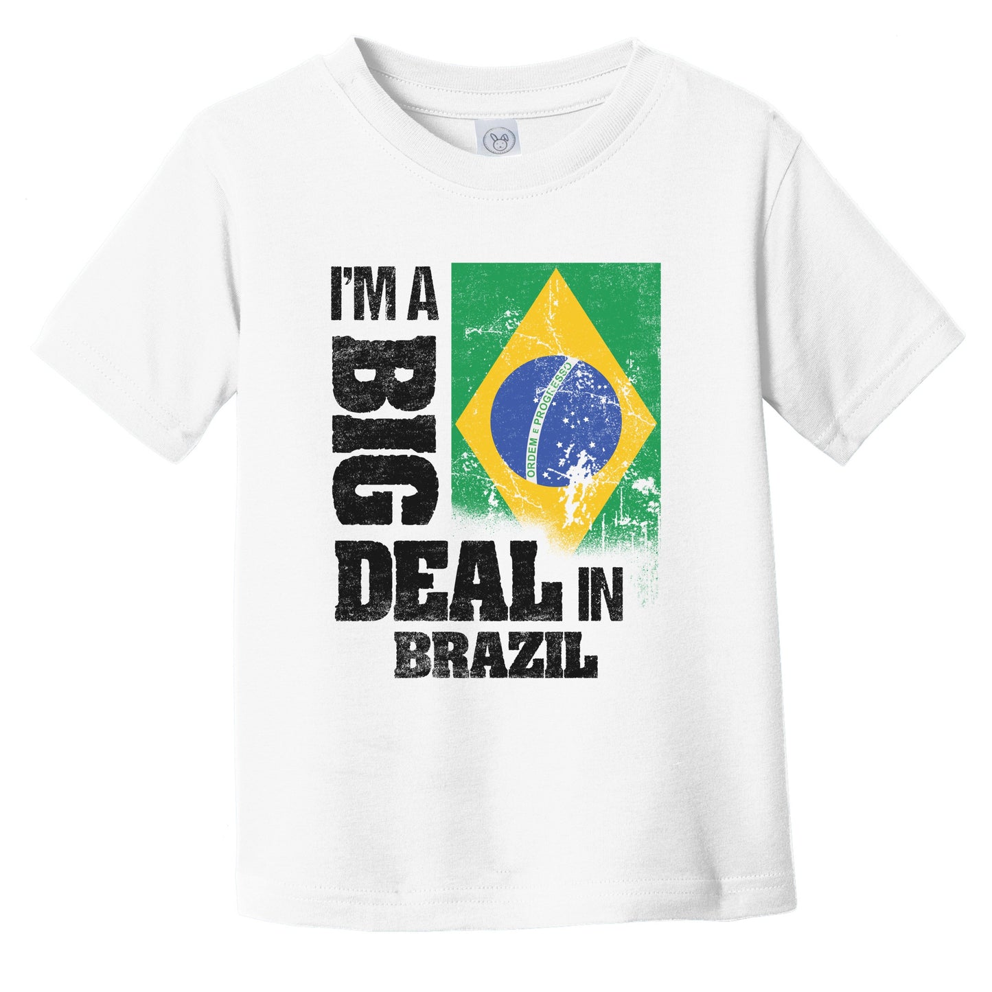 I'm A Big Deal In Brazil Funny Brazilian Flag Infant Toddler T-Shirt