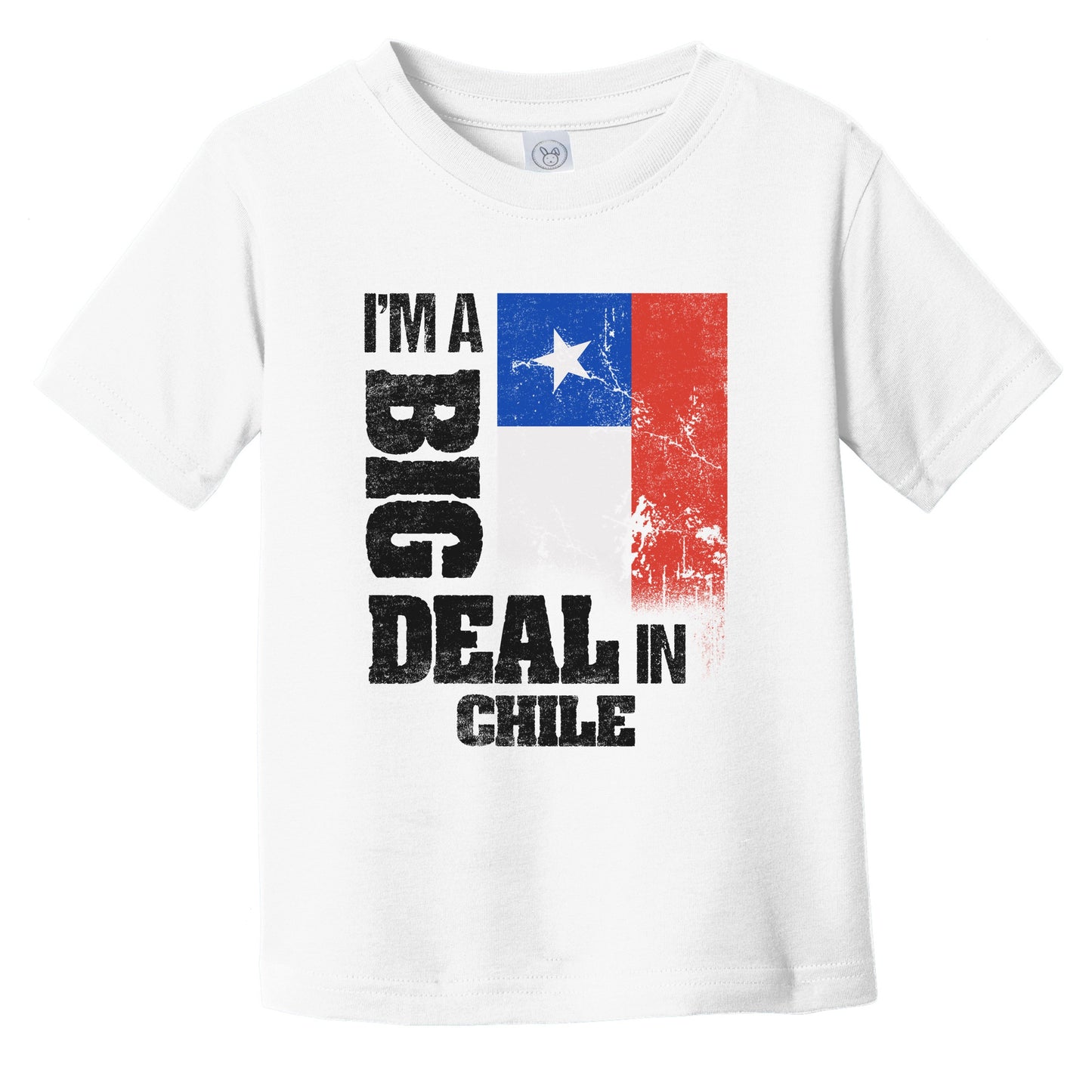 I'm A Big Deal In Chile Funny Chilean Flag Infant Toddler T-Shirt