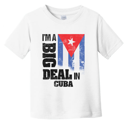 I'm A Big Deal In Cuba Funny Cuban Flag Infant Toddler T-Shirt