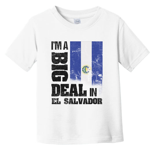 I'm A Big Deal In El Salvador Funny Salvadorian Flag Infant Toddler T-Shirt