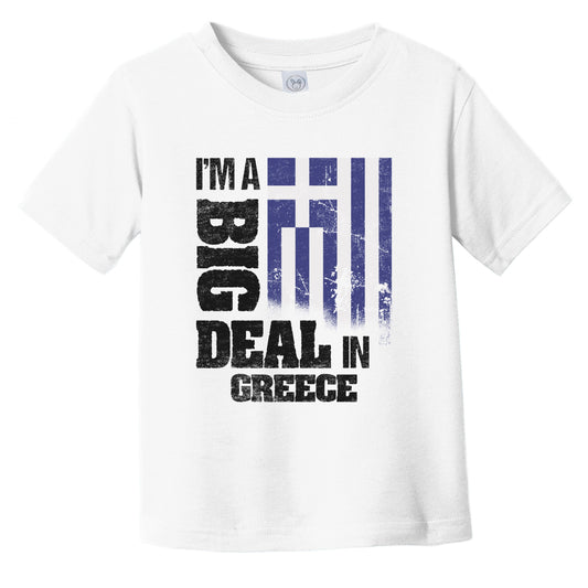 I'm A Big Deal In Greece Funny Greek Flag Infant Toddler T-Shirt