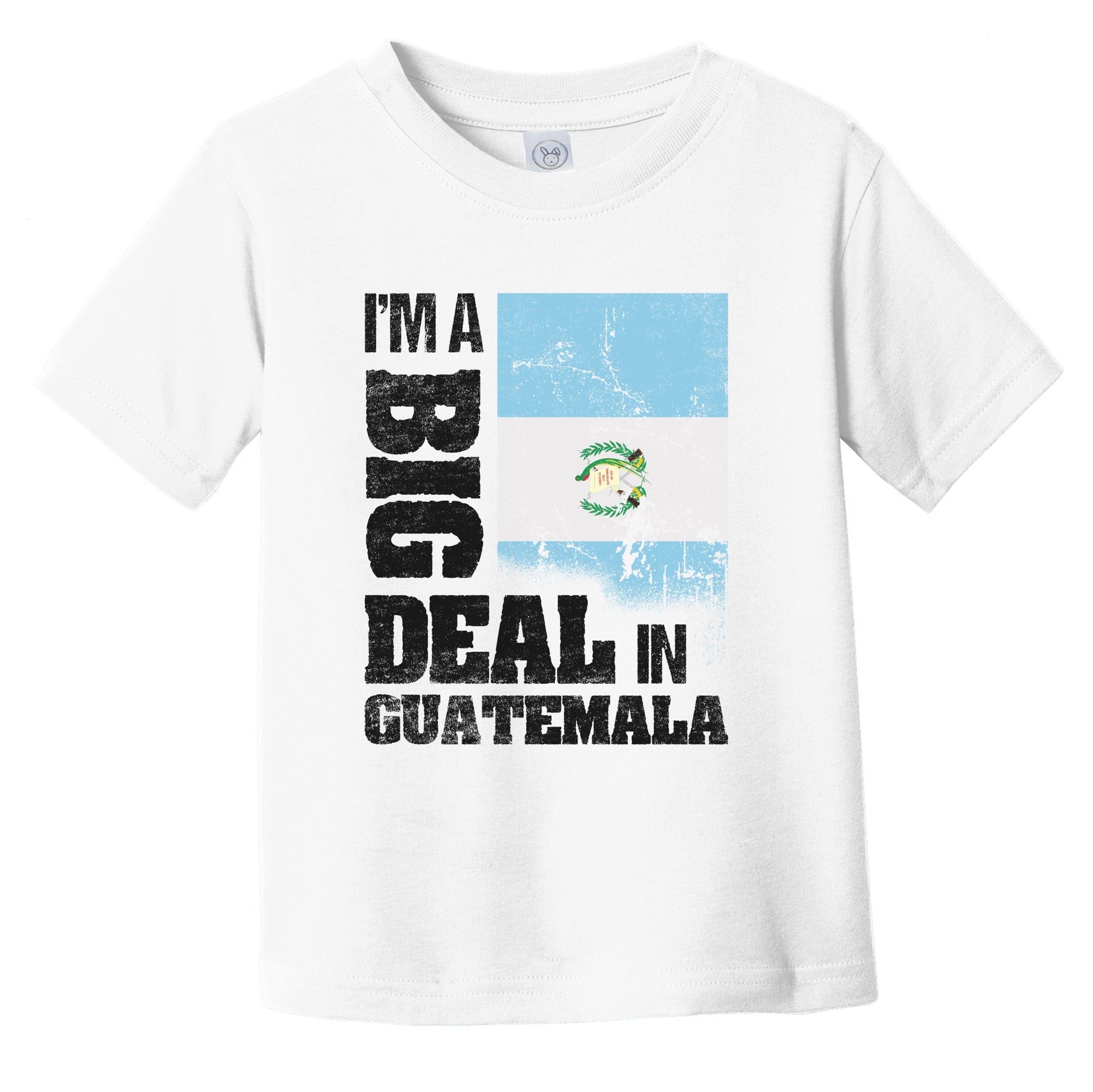 I'm A Big Deal In Guatemala Funny Guatemalan Flag Infant Toddler T-Shirt