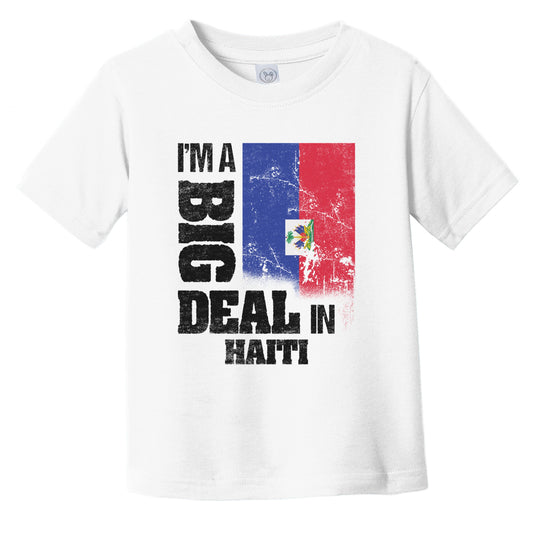 I'm A Big Deal In Haiti Funny Haitian Flag Infant Toddler T-Shirt