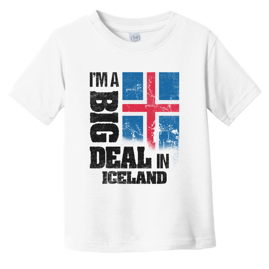 I'm A Big Deal In Iceland Funny Icelandic Flag Infant Toddler T-Shirt