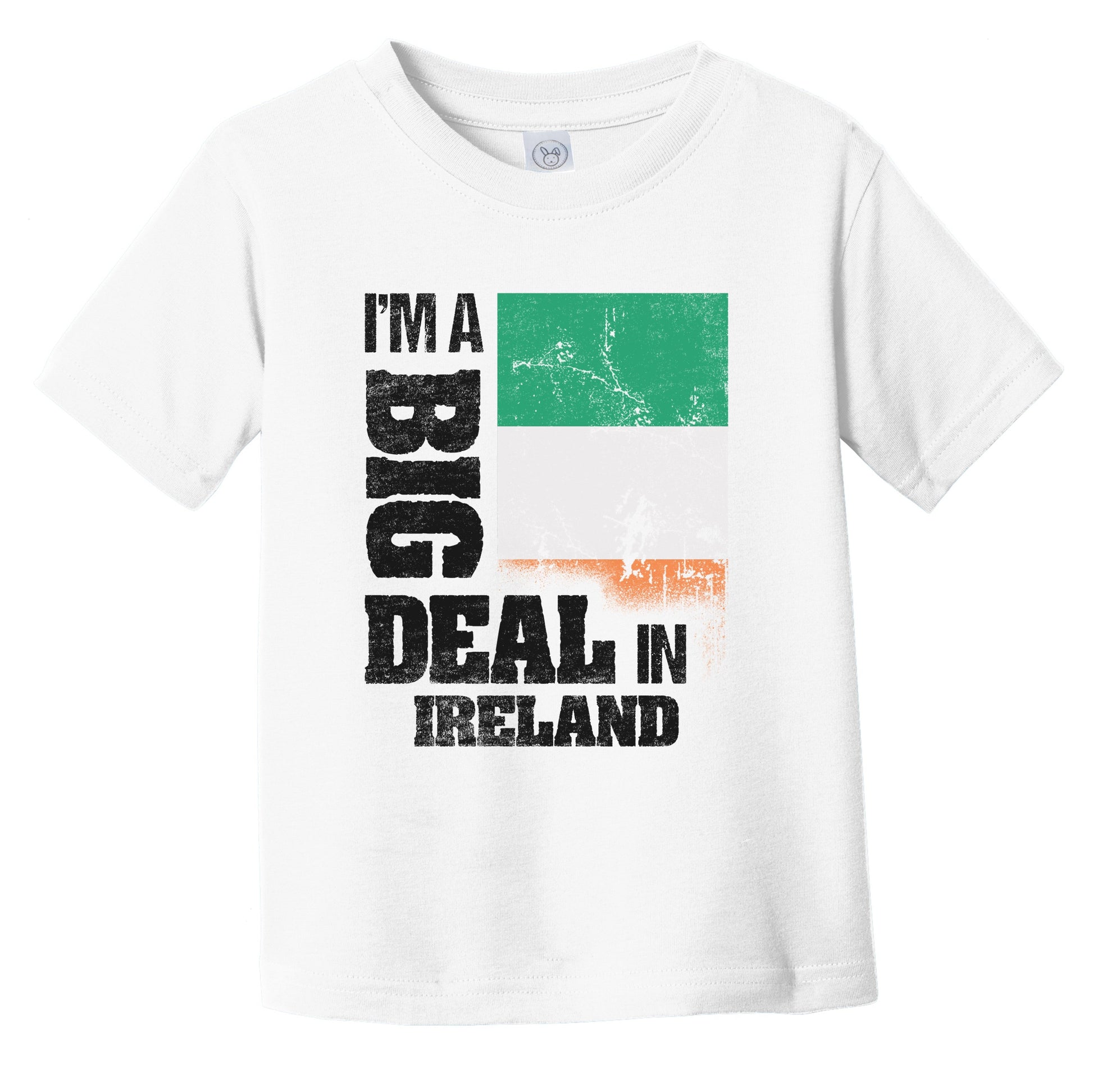 I'm A Big Deal In Ireland Funny Irish Flag Infant Toddler T-Shirt