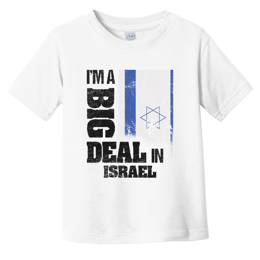 I'm A Big Deal In Israel Funny Israeli Flag Infant Toddler T-Shirt