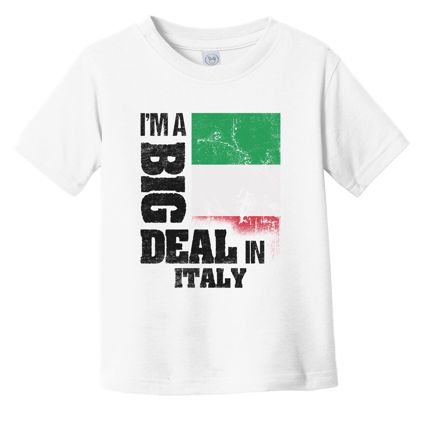 I'm A Big Deal In Italy Funny Italian Flag Infant Toddler T-Shirt