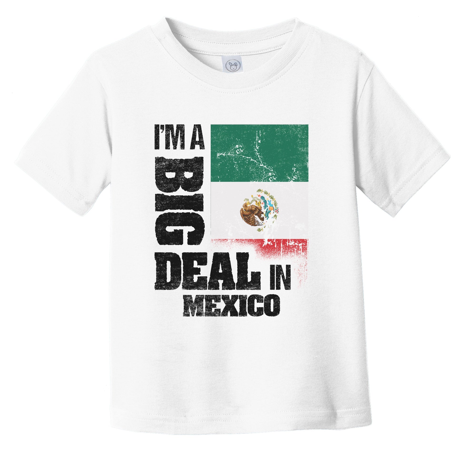 I'm A Big Deal In Mexico Funny Mexican Flag Infant Toddler T-Shirt