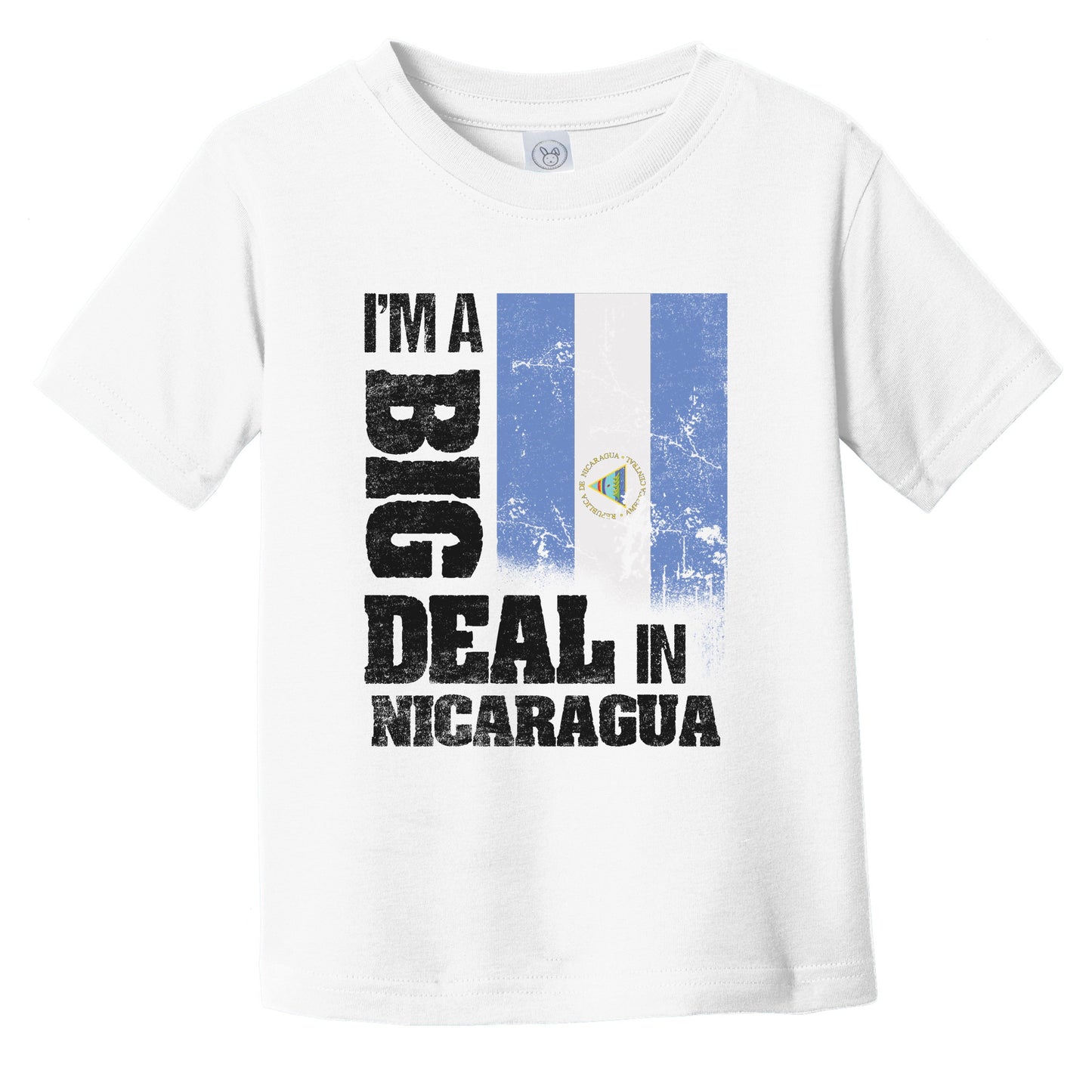 I'm A Big Deal In Nicaragua Funny Nicaraguan Flag Infant Toddler T-Shirt