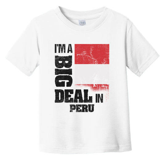 I'm A Big Deal In Peru Funny Peruvian Flag Infant Toddler T-Shirt