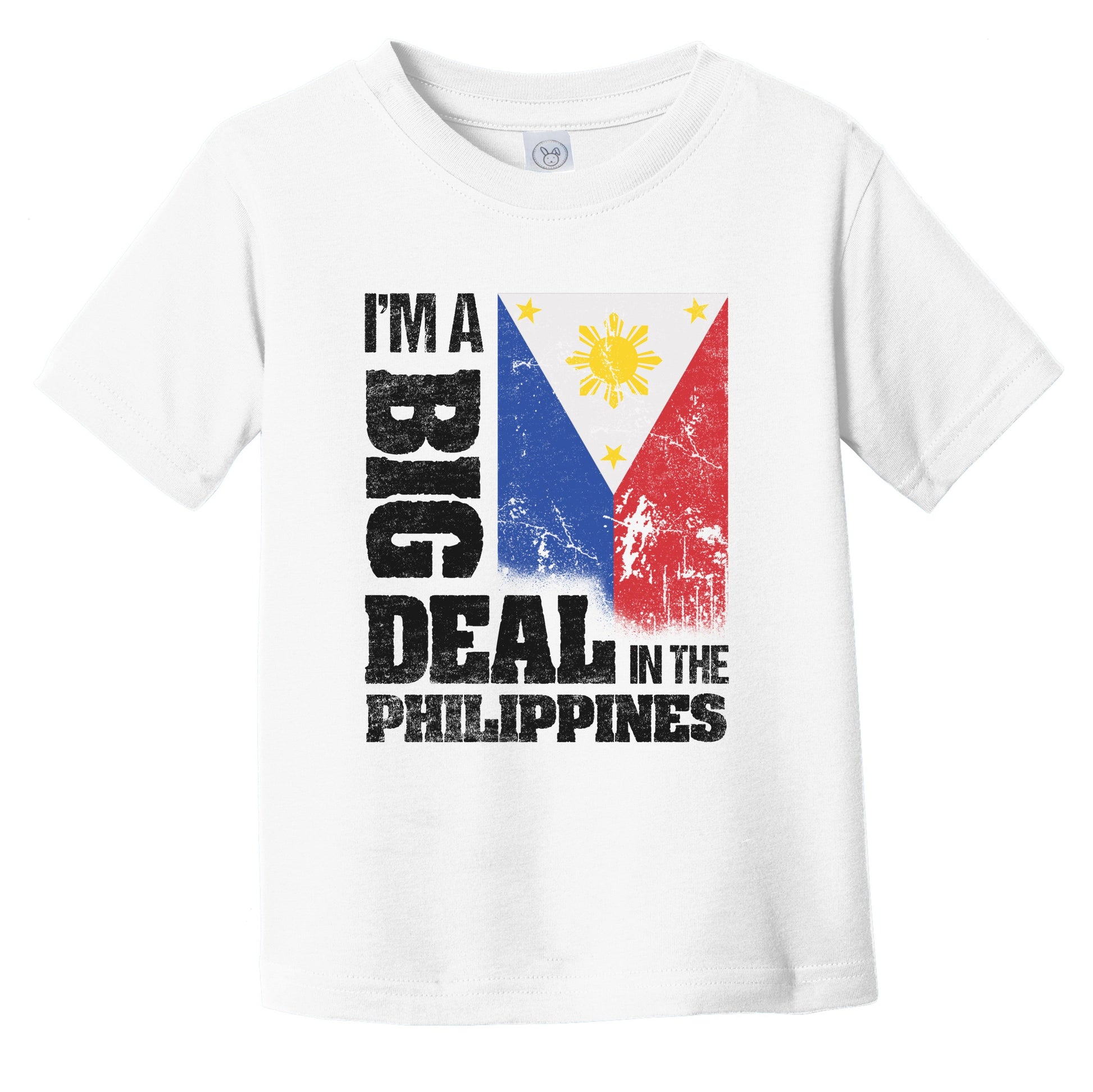 I'm A Big Deal In the Philippines Funny Filipino Flag Infant Toddler T-Shirt