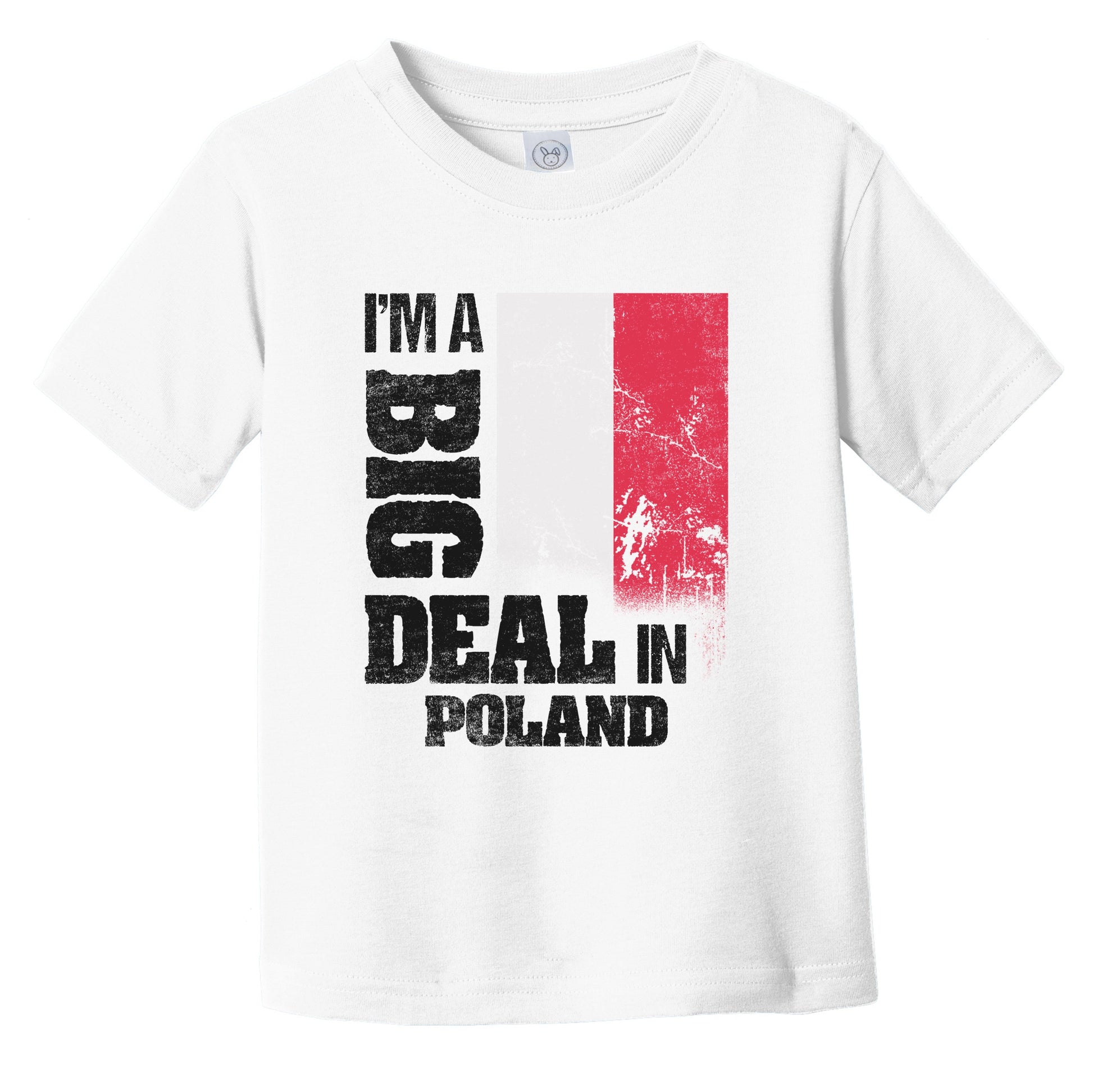 I'm A Big Deal In Poland Funny Polish Flag Infant Toddler T-Shirt