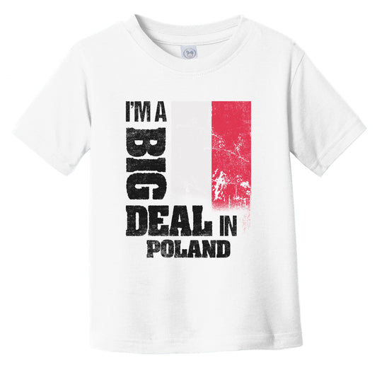 I'm A Big Deal In Poland Funny Polish Flag Infant Toddler T-Shirt