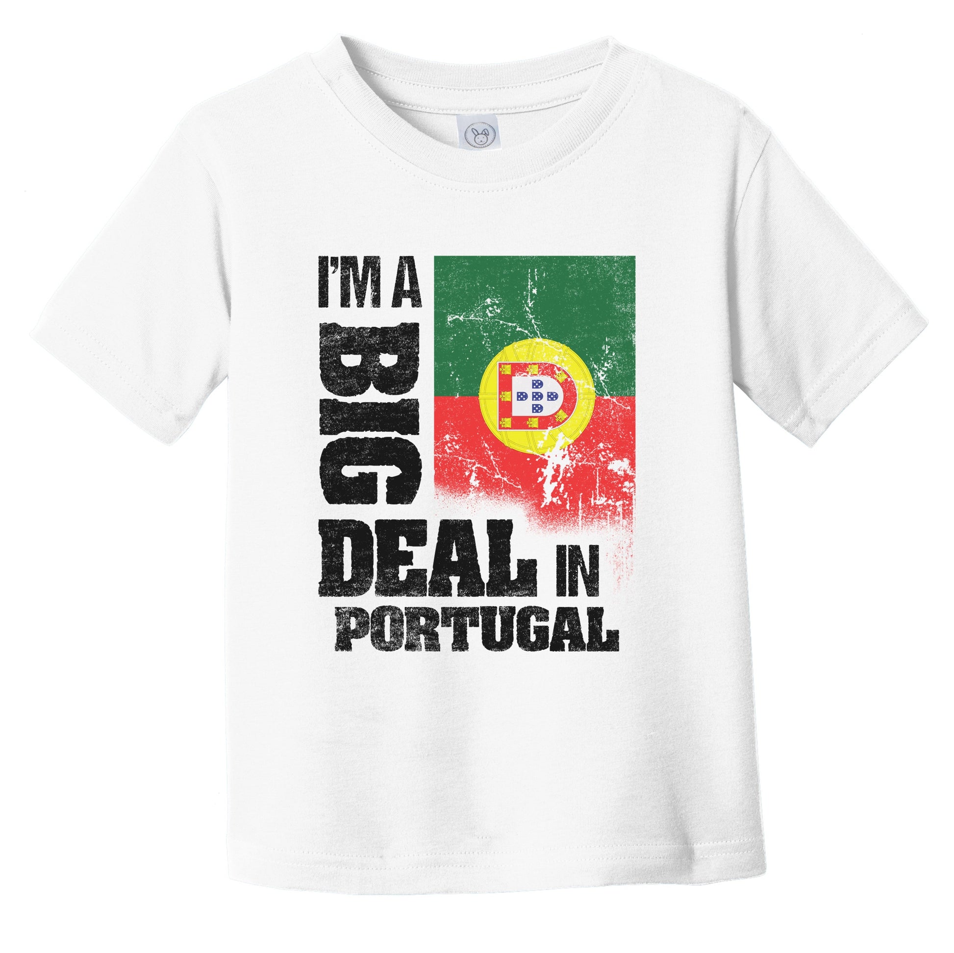 I'm A Big Deal In Portugal Funny Portuguese Flag Infant Toddler T-Shirt