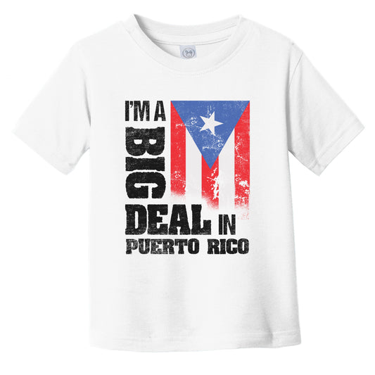 I'm A Big Deal In Puerto Rico Funny Puerto Rican Flag Infant Toddler T-Shirt