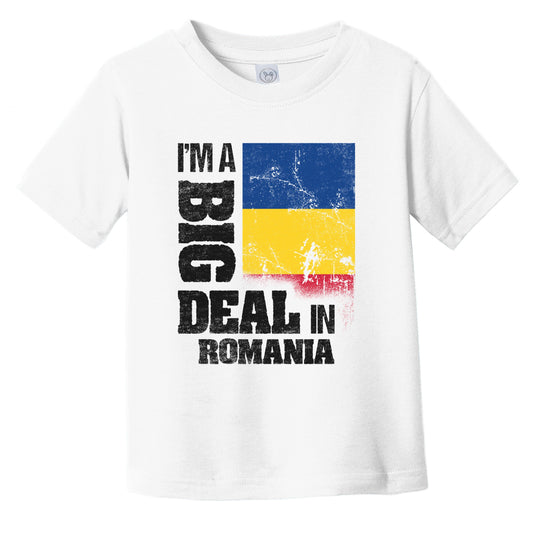 I'm A Big Deal In Romania Funny Romanian Flag Infant Toddler T-Shirt