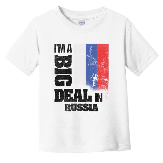 I'm A Big Deal In Russia Funny Russian Flag Infant Toddler T-Shirt