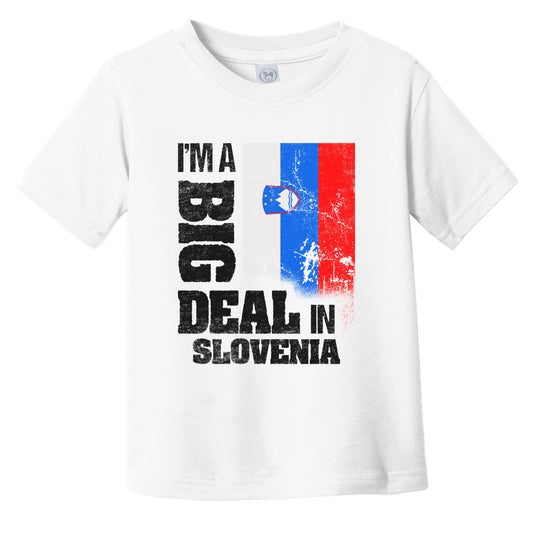 I'm A Big Deal In Slovenia Funny Slovenian Flag Infant Toddler T-Shirt