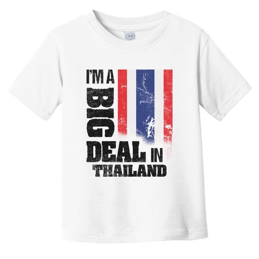 I'm A Big Deal In Thailand Funny Thai Flag Infant Toddler T-Shirt