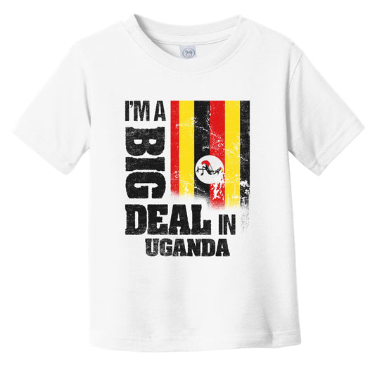 I'm A Big Deal In Uganda Funny Ugandan Flag Infant Toddler T-Shirt