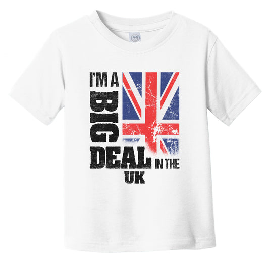 I'm A Big Deal In the UK Funny British Flag Infant Toddler T-Shirt