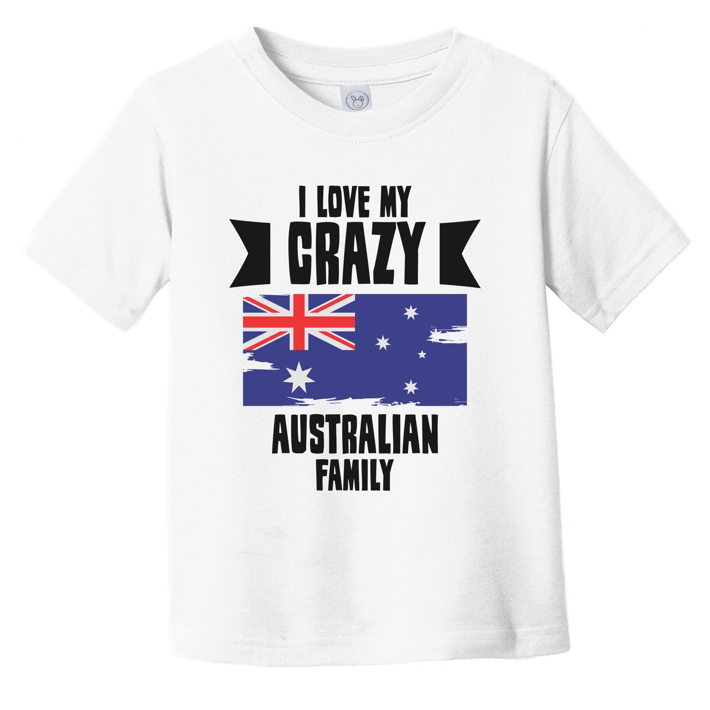 I Love My Crazy Australian Family Funny Australia Flag Infant Toddler T-Shirt