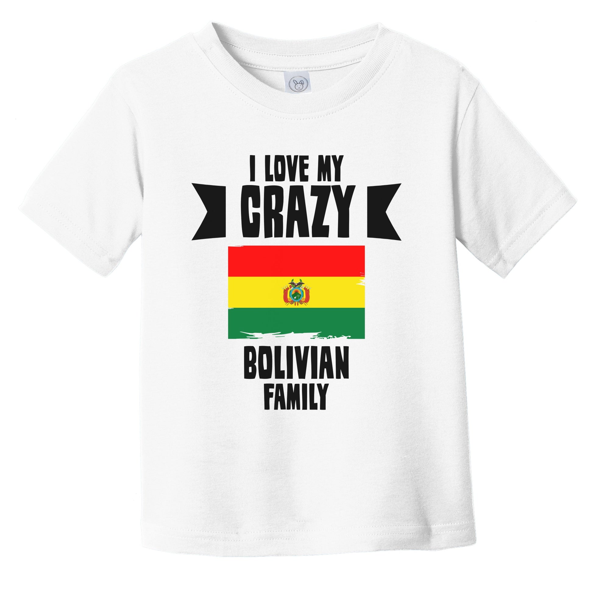 I Love My Crazy Bolivian Family Funny Bolivia Flag Infant Toddler T-Shirt